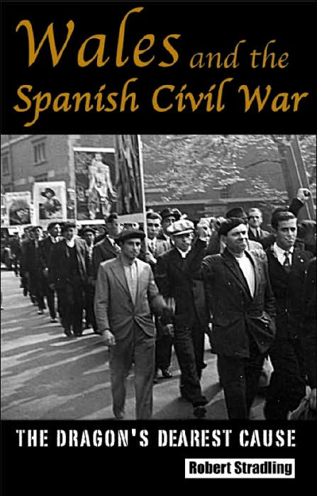 Wales and the Spanish Civil War, 1936-1939: The Dragon's Dearest Cause