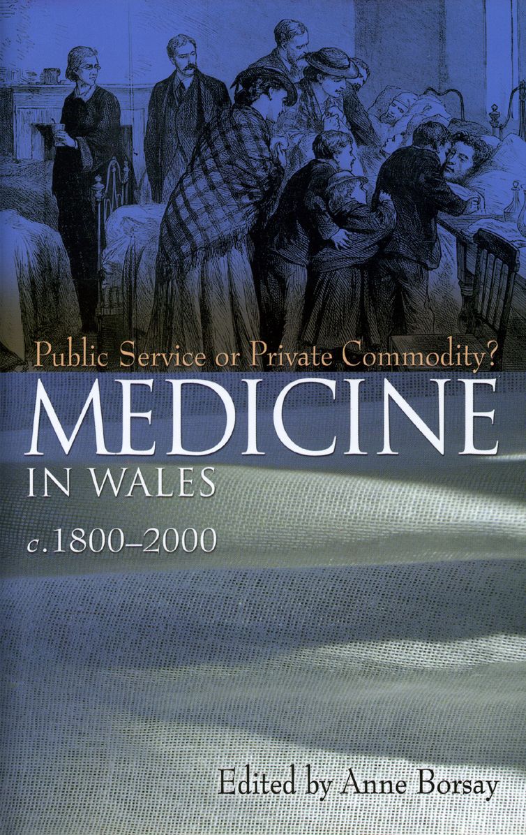 Medicine in Wales c.1800-2000: Public Service or Private Commodity?
