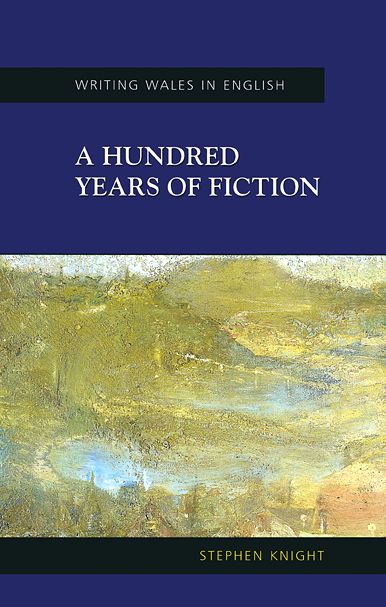Hundred Years of Fiction: Welsh Fictions in English