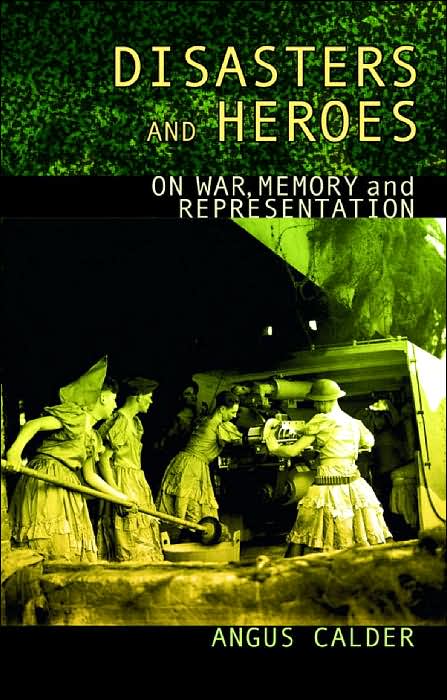Disasters and Heroes: On War, Memory and Representation