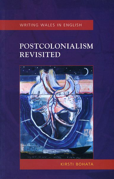Postcolonialism Revisited: Welsh Writing in English