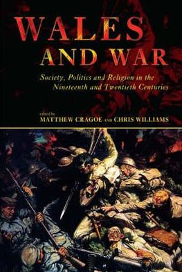 Wales at War: Society, Politics and Religin in the Nineteenth and Twetieth Centuries