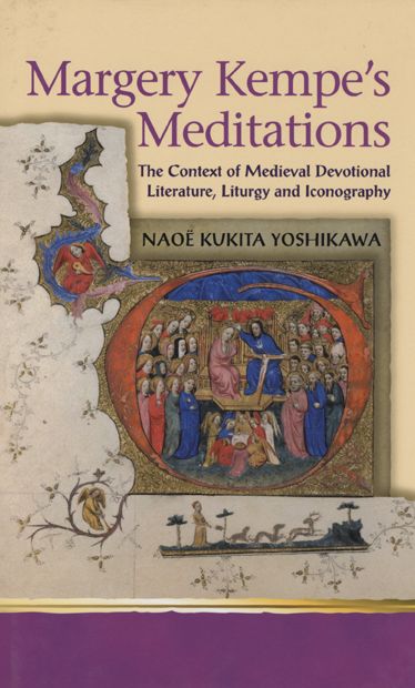 Margery Kempe's Meditations: The Context of Medieval Devotional Literatures, Liturgy and Iconography