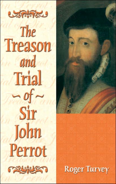 Treason and Trial of Sir John Perrot