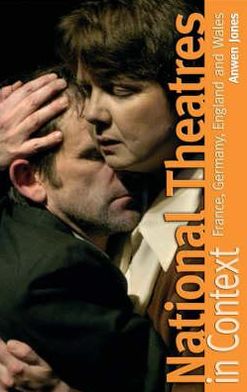 National Theatres in Context: France, Germany, England and Wales