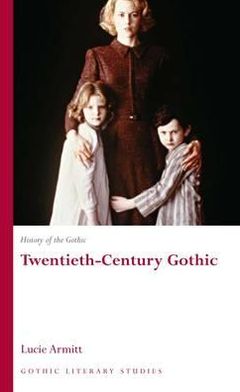 History Of The Gothic: Twentieth-Century Gothic