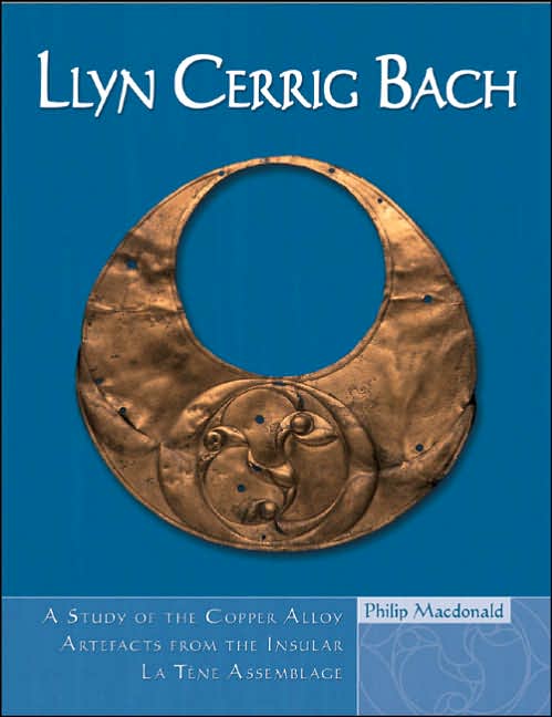 Llyn Cerrig Bach: A Study of the Copper Alloy Artefacts from the Insular La Tene Assemblage