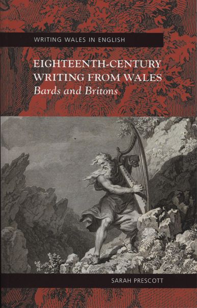 Eighteenth-Century Writing from Wales: Bards and Britons