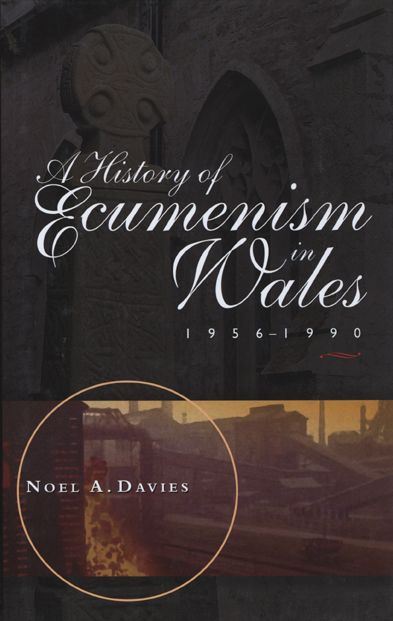 A History of Ecumenism in Wales, 1956-1990