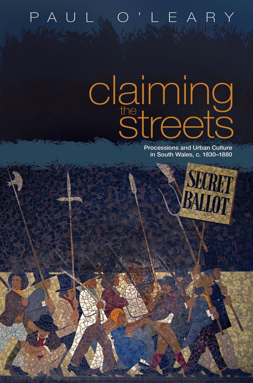 Claiming the Streets: Processions and Urban Culture in South Wales c. 1830-1880
