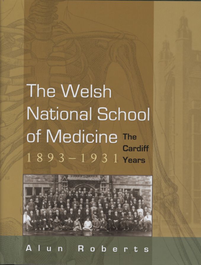 The Welsh National School of Medicine: The Cardiff Years, 1893-1931