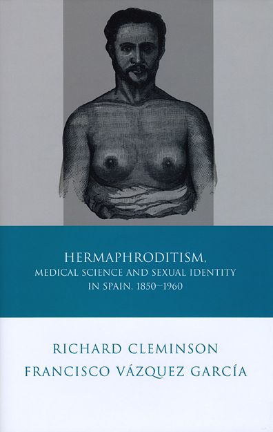 Hermaphroditism, Medical Science and Sexual Identity in Spain, 1850-1960