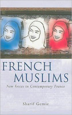 French Muslims: New Voices In Contemporary France