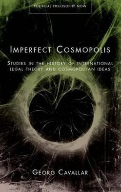 Imperfect Cosmopolis: Studies in the History of International Legal Theory and Cosmopolitan Ideas