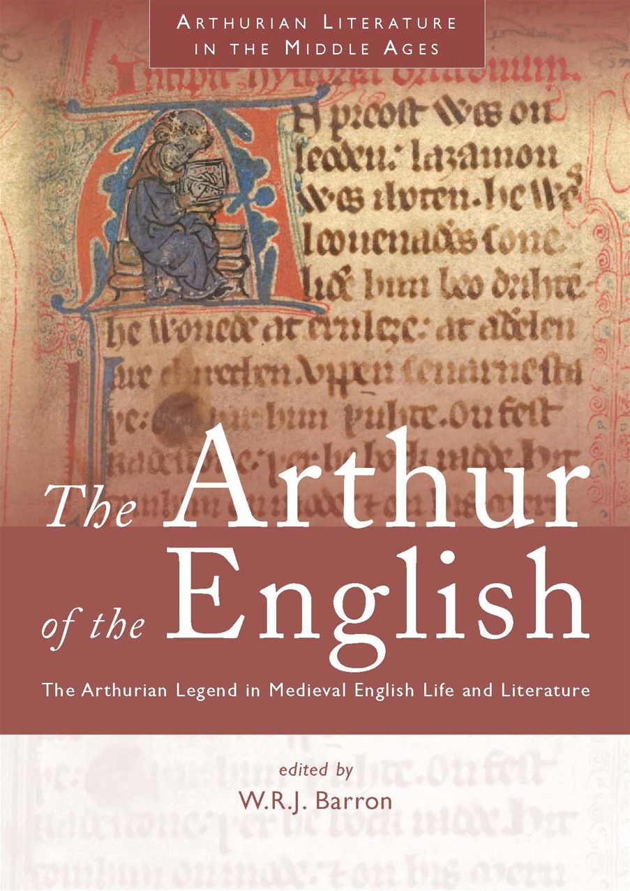 The Arthur of the English: The Arthurian Legend in English Life and Literature