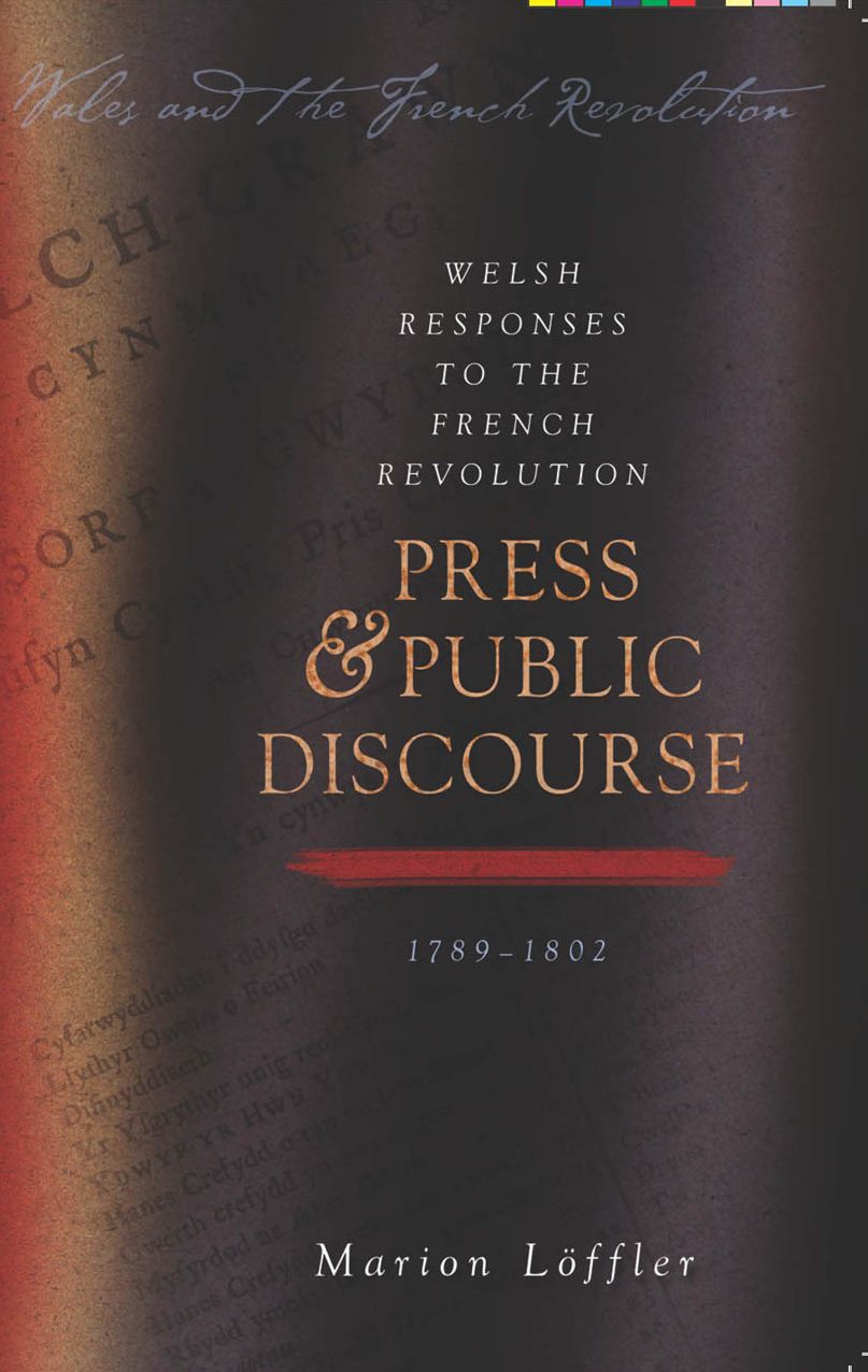 Welsh Responses to the French Revolution: Press and Public Discourse, 1789-1802