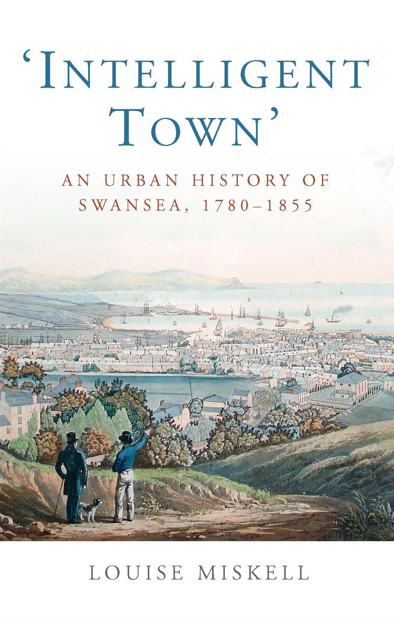 Intelligent Town: An Urban History of Swansea, 1780-1855