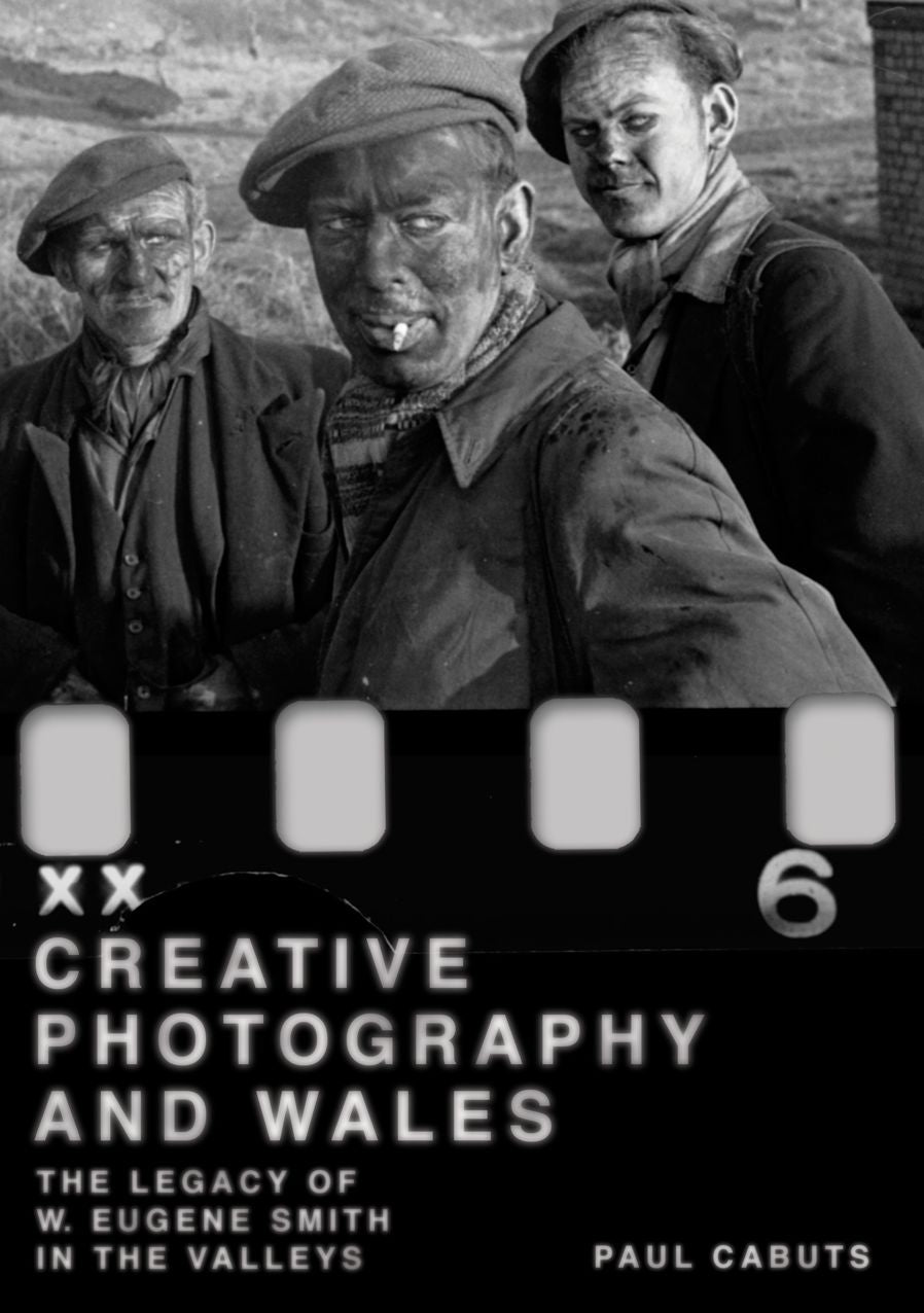 Creative Photography and Wales: The Legacy of W. Eugene Smith in the Valleys