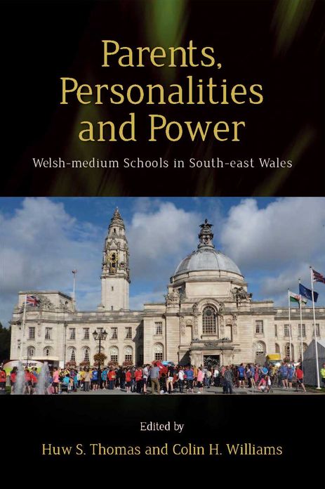 Parents, Personalities and Power: Welsh-medium Schools in South-east Wales
