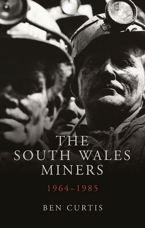 The South Wales Miners: 1964-1985
