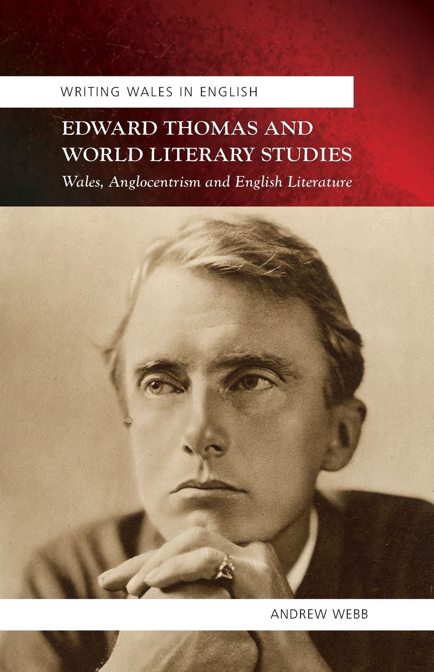 Edward Thomas and World Literary Studies: Wales, Anglocentrism and English Literature
