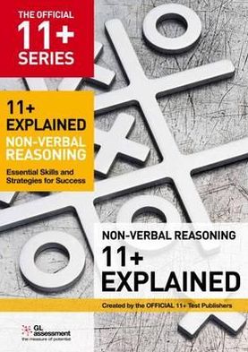 11+ Explained: Non-Verbal Reasoning: Essential Skills and Strategies for Success