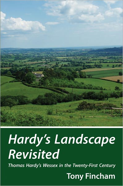 Hardy's Landscape Revisited: Thomas Hardy's Wessex in the Twenty-First Century