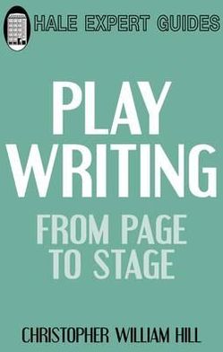 Playwriting: From Page to Stage. Christopher William Hill