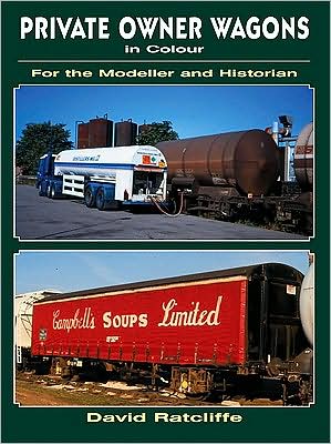 Private Owner Wagons in Colour for the Modeller and Historian