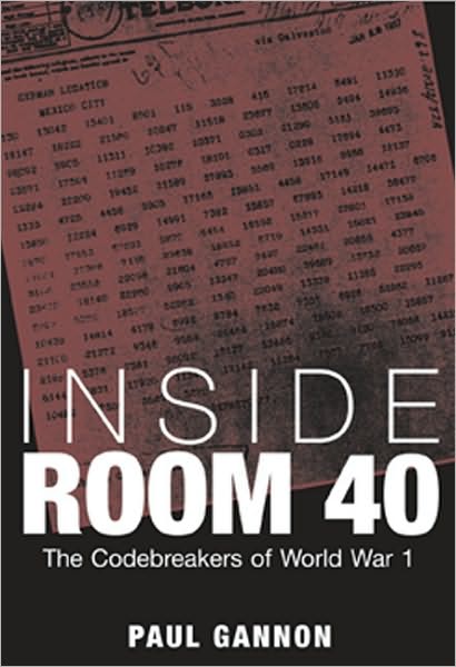 Inside Room 40: The Code Breakers of World War 1