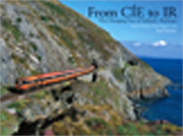 From CIE to IR: The Changing Face of Ireland's Railways