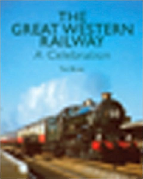 The Great Western Railway: A Celebration
