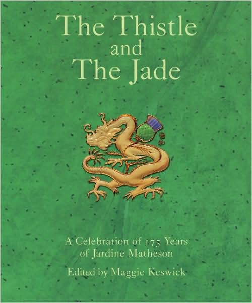 Thistle and the Jade: A Celebration of 175 Years of Jardine Matheson