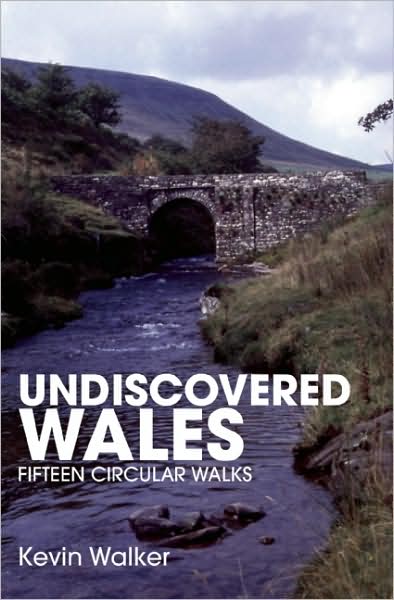 Undiscovered Wales: Fifteen Circular Walks