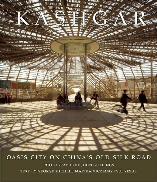 Kashgar: Oasis City on China's Old Silk Road
