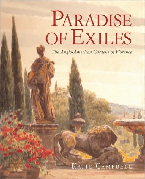 Paradise of Exiles: The Anglo-American Gardens of Florence