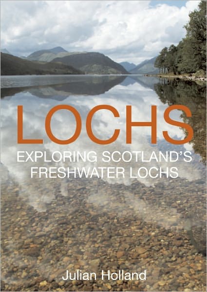 Lochs: Exploring Scotland's Freshwater Lochs