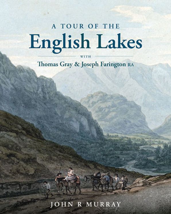 A Tour of the English Lakes: with Thomas Gray and Joseph Farington RA
