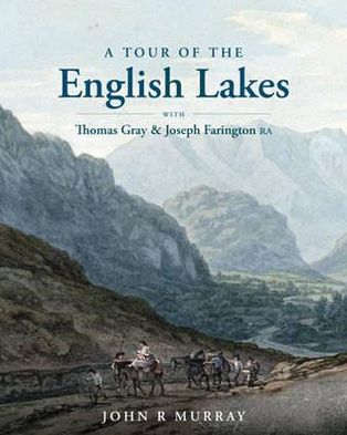 Tour of the English Lakes: With Thomas Gray and Joseph Farington Ra