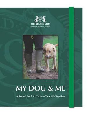 The Kennel Club: My Dog & Me: A Record Book to Capture Your Life Together
