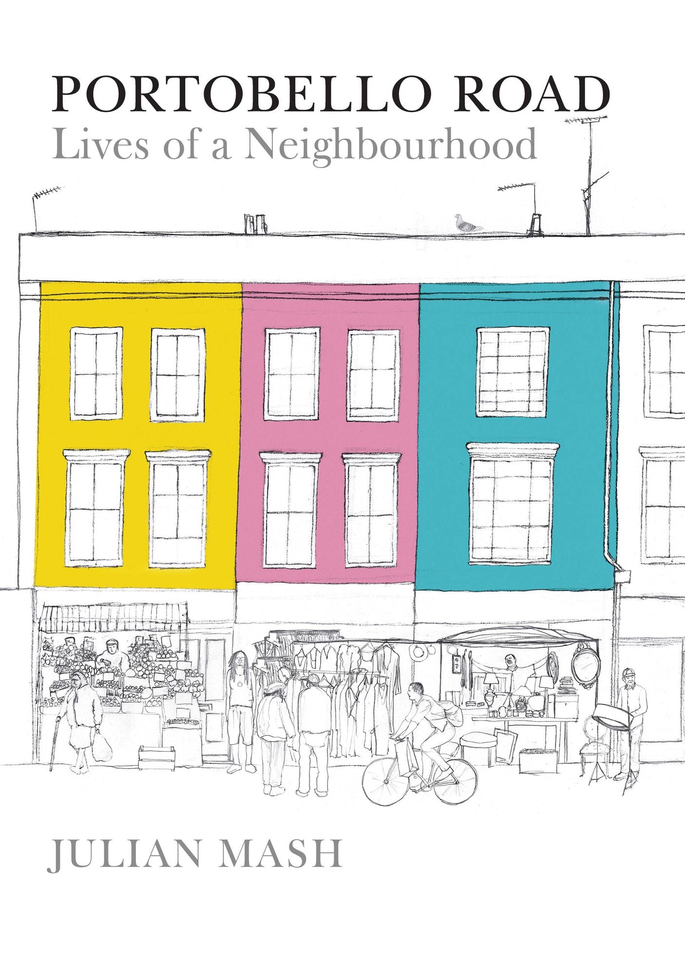 Portobello Road: Lives of a Neighbourhood