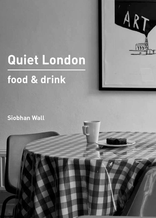 Quiet London: Food & Drink