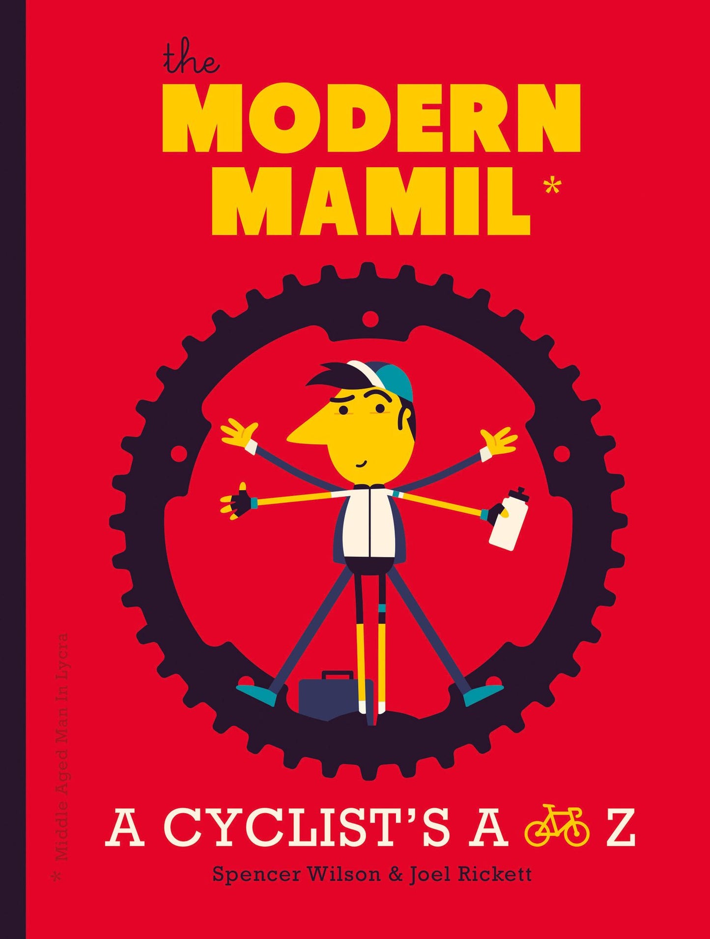The Modern MAMIL (Middle-aged Man in Lycra): A Cyclist's A to Z