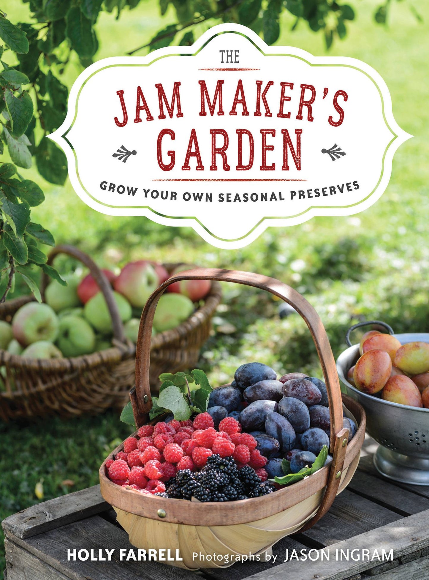 The Jam Maker's Garden: Grow your own seasonal preserves