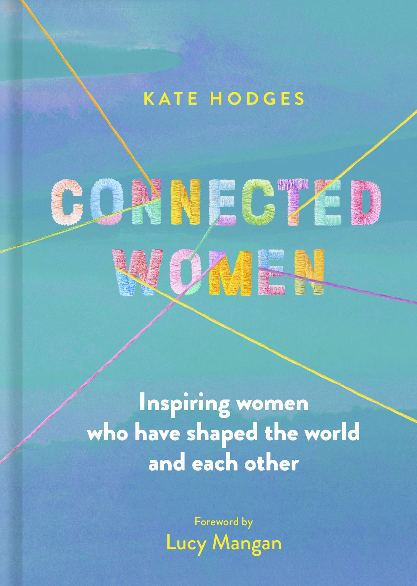 Connected Women: Inspiring women who have shaped the world and each other