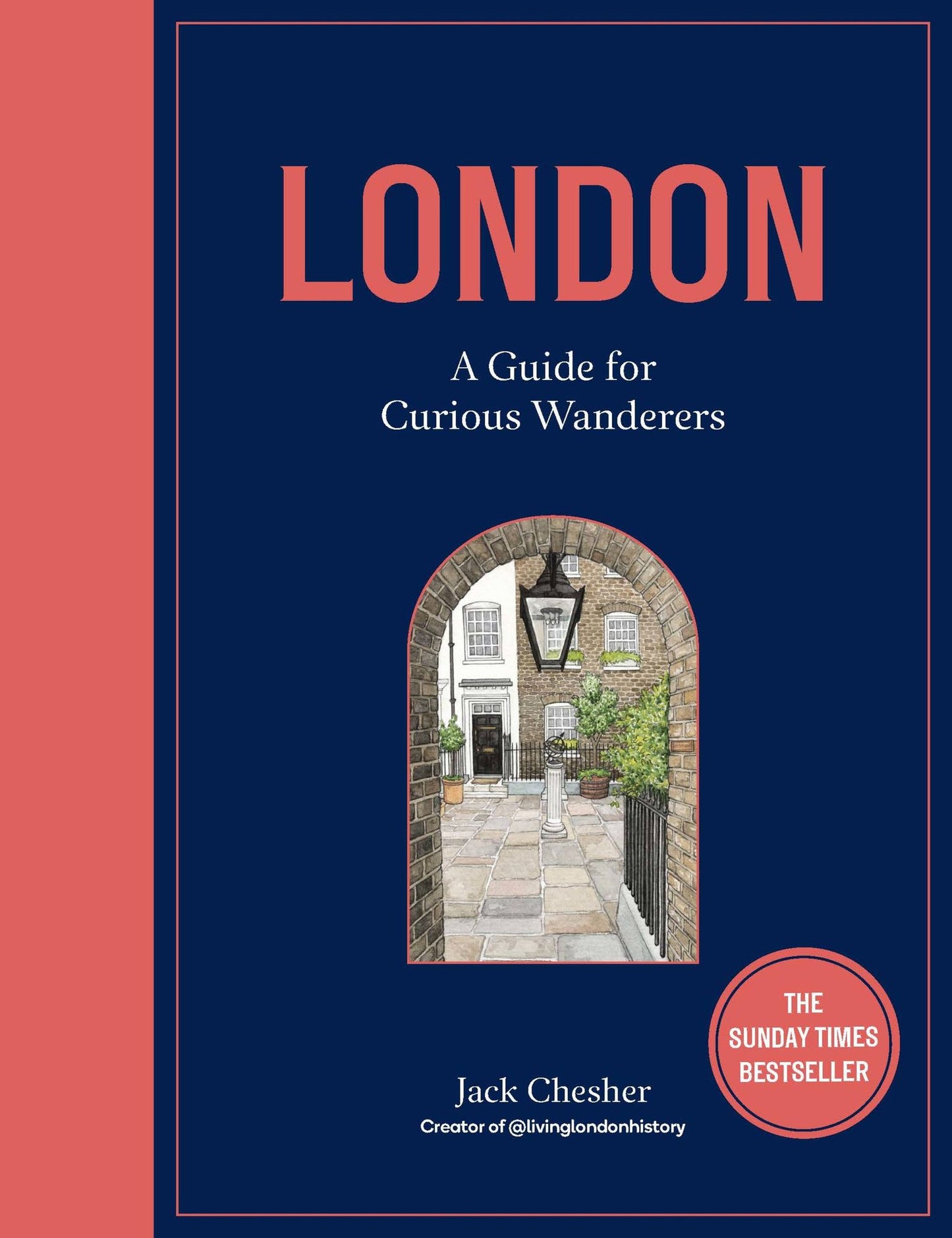 London: A Guide for Curious Wanderers: The Sunday Times Bestseller
