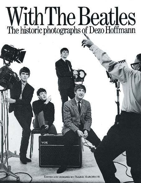 With the Beatles: The Historic Photographs of Dezo Hoffmann