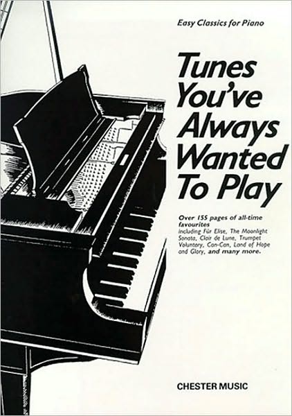 Tunes You've Always Wanted to Play: Piano Solo