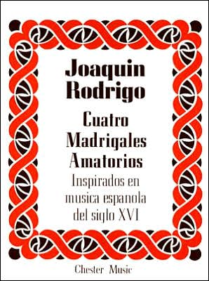 Joaquin Rodrigo: Cuatro Madrigales Amatorios