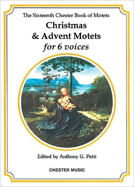 The Chester Book of Motets - Volume 16: Christmas and Advent Motets for 6 Voices